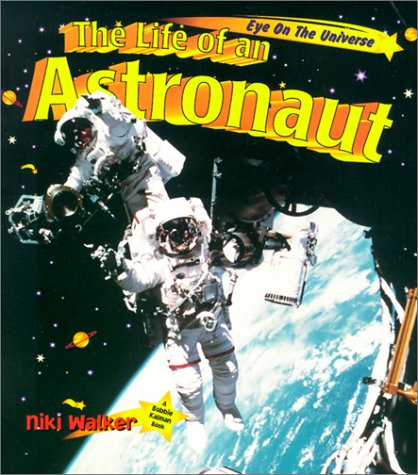 9780865056930: The Life of an Astronaut (Eye on the Universe)