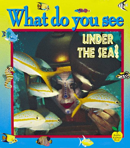 Imagen de archivo de What Do You See under the Sea? (Crabapples) (Crabapples Ser.: Sea Life) a la venta por Black and Read Books, Music & Games