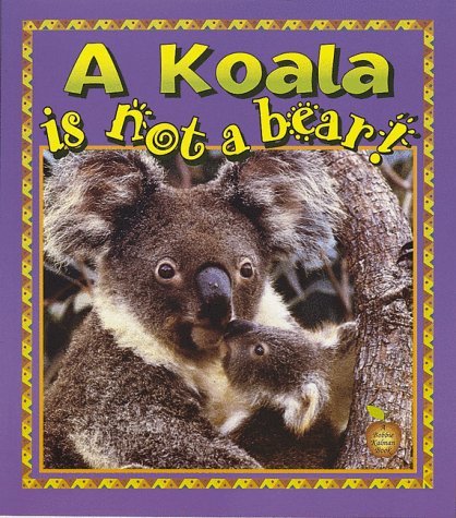 A Koala Is Not a Bear! (Crabapples): Sotzek, Hannelore; Kalman, Bobbie