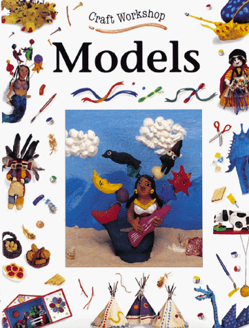 Models (Craft Workshop, 1) (9780865057883) by Bliss, Helen; Thomson, Ruth