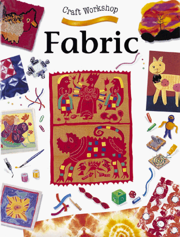 Fabric (Craft Workshop, 1) (9780865057890) by Stoppleman, Monica; Crowe, Carol