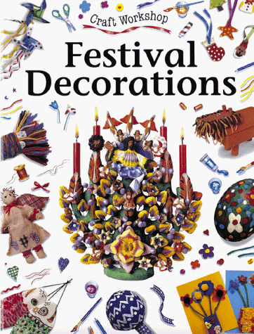 Festival Decorations (Craft Workshop, 1) (9780865057906) by Civardi, Anne; King, Penny