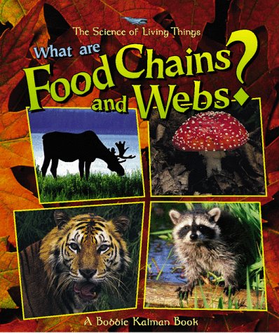 Imagen de archivo de What Are Food Chains and Webs? (The Science of Living Things) a la venta por GoldenWavesOfBooks