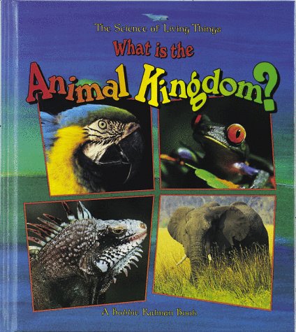 Stock image for What Is the Animal Kingdom? (The Science of Living Things) for sale by Irish Booksellers