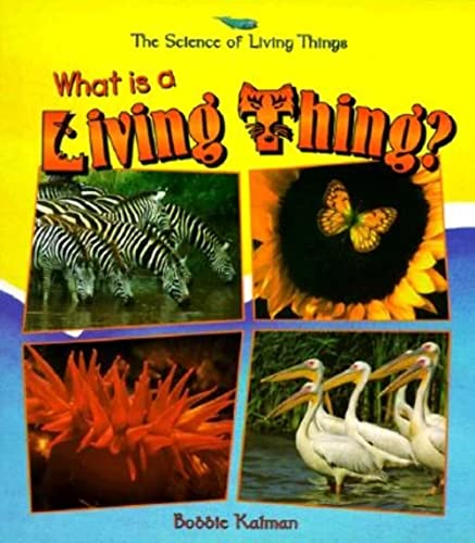 Stock image for What Is a Living Thing? (Science of Living Things) for sale by Front Cover Books