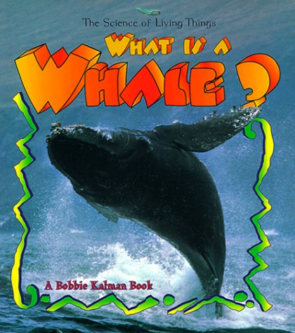 Imagen de archivo de What is a Whale? (The Science of Living Things) (Science of Living Things (Paperback)) a la venta por SecondSale