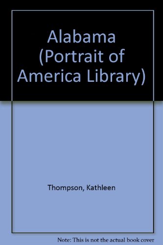 Alabama (Portrait of America Library) (9780865144613) by Kathleen Thompson