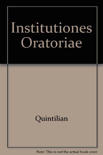 Stock image for QUINTILIANI: INSTITUTIONIS ORATORIAE LIBER X A Revised Text Edited for the Use of Colleges and Schools by W. Peterson. for sale by Ancient World Books
