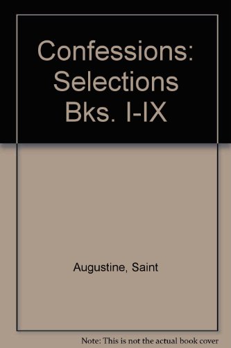 Confessions: Selections Bks. I-IX (9780865160576) by Augustine, Edmund