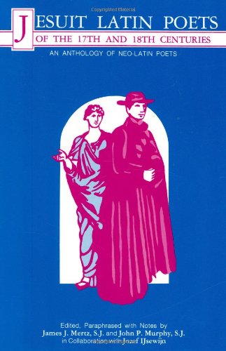 Stock image for Jesuit Latin Poets of the 17th and 18th Centuries An Anthology of NeoLatin Poetry for sale by PBShop.store US