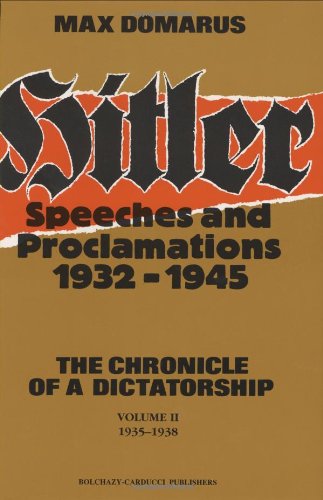 Hitler: Speeches and Proclamations, 1932-1945--The Chronicle of a Dictatorship (Vol. 2, 1935-1938) (Vol 2) (Vol 2) (Vol 2) (9780865162297) by Adolf Hitler; Max Domarus