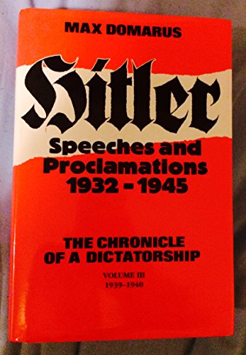 Hitler: Speeches and Proclamations, 1932-1945, Vol. 3 - The Chronicle of a Dictatorship (9780865162303) by Adolf Hitler