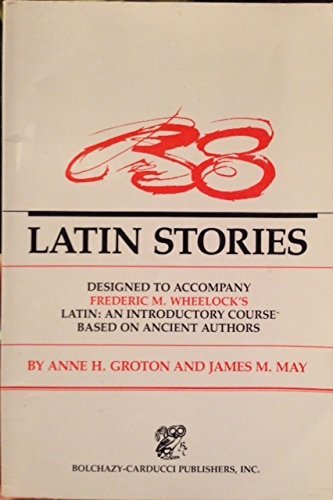 Stock image for 38 Latin Stories Designed to Accompany Frederic M. Wheelock's Latin: An Introductory Course Based on Ancient Authors for sale by HPB-Ruby