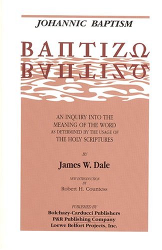 9780865162594: Johannic Baptism: Baptizo : An Inquiry into the Meaning of the Word As Determined by the Usage of the Holy Scriptures