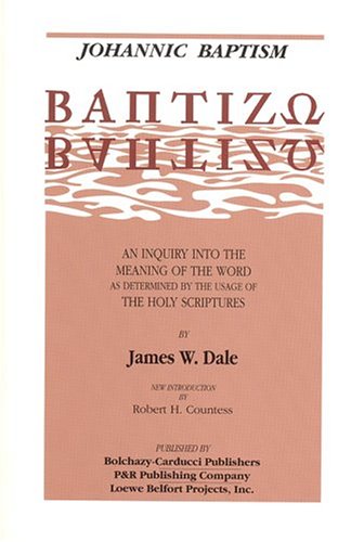 9780865162594: Johannic Baptism: Baptizo : An Inquiry into the Meaning of the Word As Determined by the Usage of the Holy Scriptures (v. 3)