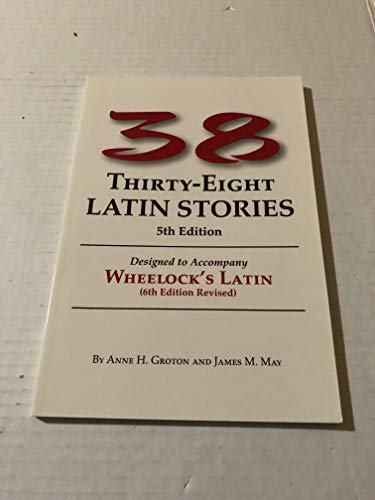 Stock image for Thirty-Eight Latin Stories Designed to Accompany Wheelocks Latin (Latin Edition) for sale by Goodwill Books