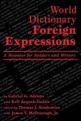 Imagen de archivo de World Dictionary of Foreign Expressions: A Resource for Readers and Writers a la venta por Big River Books