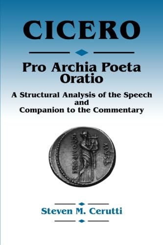 Imagen de archivo de Cicero Pro Archia Poeta Oratio: A structural Analysis of the Speech and Companion to the Commentary a la venta por Books of the Smoky Mountains