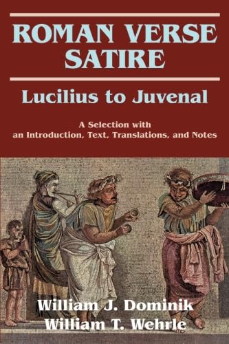 Stock image for Roman Verse Satire Lucilius to Juvenal: A Selection with an Introduction, Text, Translations, and Notes for sale by Books of the Smoky Mountains