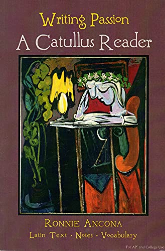 Writing Passion: A Catullus Reader (9780865164826) by Ronnie Ancona; Gaius Valerius Catullus