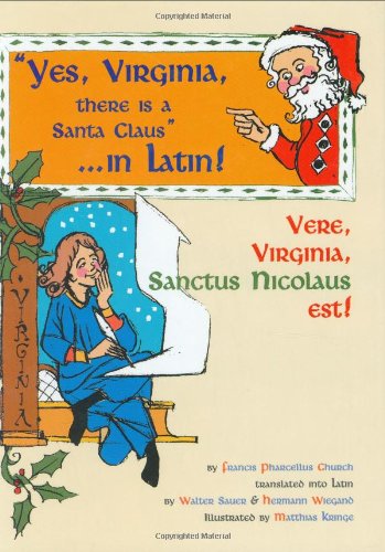 Stock image for Yes, Virginia, There Is a Santa Claus in Latin!: Vere, Virginia, Sanctus Nicolaus Est! (English and Latin Edition) for sale by Decluttr