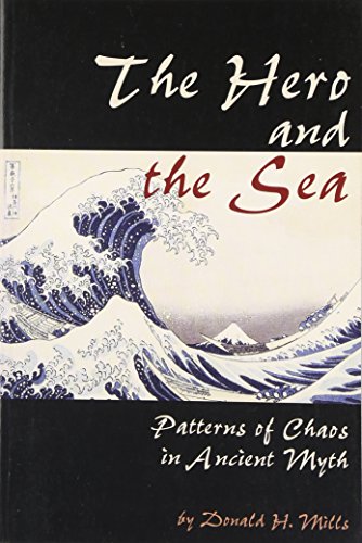 Beispielbild fr The Hero and the Sea : Patterns of Chaos in Ancient Myth zum Verkauf von Better World Books