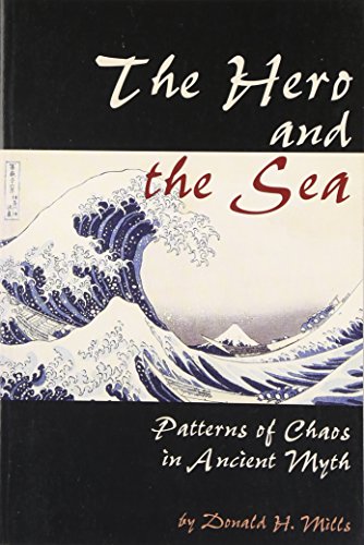 Imagen de archivo de The Hero and the Sea: Patterns of Chaos in Ancient Myth a la venta por ThriftBooks-Atlanta