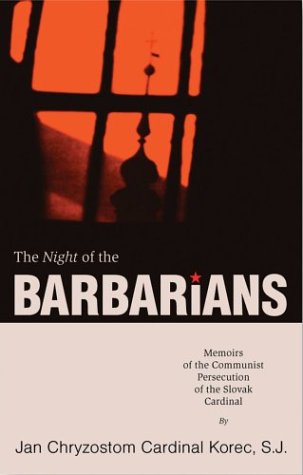 Beispielbild fr The Night of the Barbarians: Memoirs of the Communist Persecution of the Slovak Cardinal zum Verkauf von Wonder Book