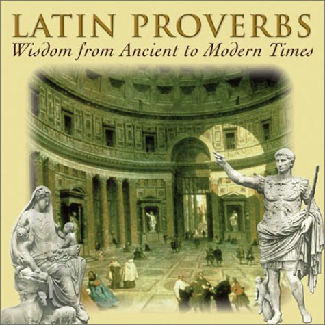 Beispielbild fr Latin Proverbs: Wisdom from Ancient to Modern Times. IN ENGLISH & LATIN zum Verkauf von Gil's Book Loft