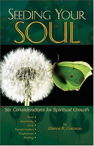 Beispielbild fr Seeding Your Soul : Six Considerations for Spiritual Growth zum Verkauf von Better World Books