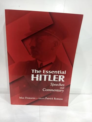 The Essential Hitler: Speeches and Commentary - Max Domarus; Patrick Romane [Editor]