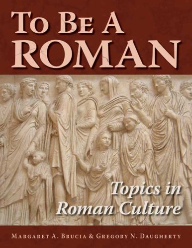 Stock image for To Be A Roman: Topics in Roman Culture for sale by BooksRun