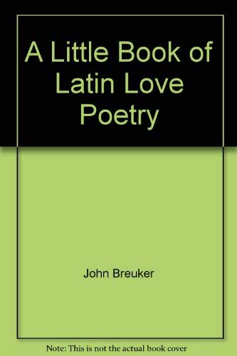 Stock image for A Little Book of Latin Love Poetry (English and Latin Edition) for sale by zeebooks