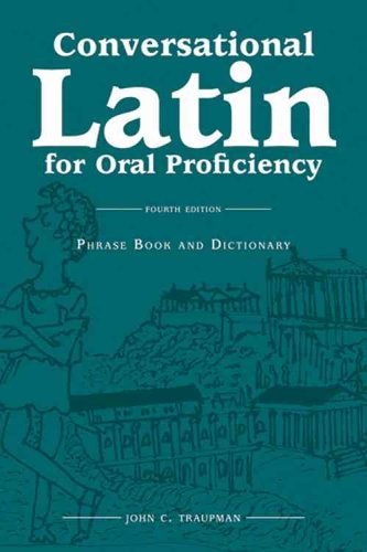 9780865166455: Conversational Latin for Oral Proficiency: Phrase Book and Dictionary, Classical and Neo-Latin