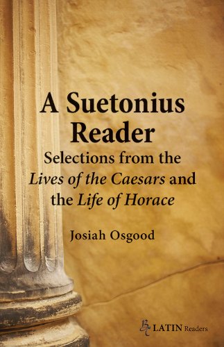 Imagen de archivo de Suetonius Reader: Selections from the Lives of the Caesars and the Life of Horace a la venta por ThriftBooks-Dallas