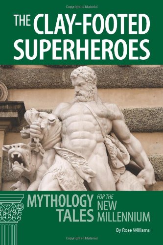 Stock image for Th e Clay-Footed Superheroes : Mythology Tales for the New Millennium for sale by Better World Books