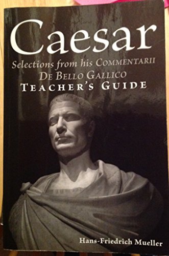 Stock image for Caesar: Selections from his Commentarii de bello Gallico -- Teacher's Guide for sale by SecondSale