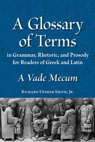Stock image for A Glossary of Terms in Grammar, Rhetoric, and Prosody for Readers of Greek and Latin: A Vade Mecum (Latin Edition) (Latin and English Edition) for sale by GF Books, Inc.