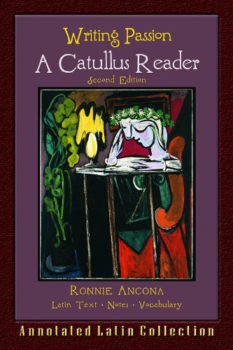 Stock image for Writing Passion: A Catullus Reader (English and Latin Edition) for sale by Books of the Smoky Mountains