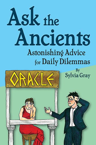 Beispielbild fr Ask the Ancients: Astonishing Advice for Daily Dilemmas zum Verkauf von ThriftBooks-Dallas
