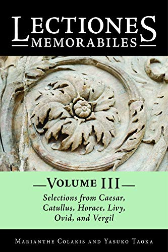 Beispielbild fr Lectiones Memorabiles; Volume III: Selections From Caesar, Catullus, Horace, Livy, Ovid, and Vergil zum Verkauf von Books From California