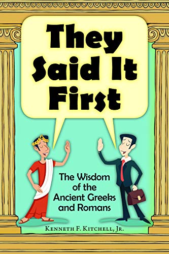 Stock image for They Said It First: The Wisdom of the Ancient Greeks and Romans for sale by Revaluation Books