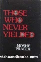 Those who never yielded: The history of the Chassidic rebel movement in the ghettoes of German-occupied Poland (9780865170032) by Moshe Prager
