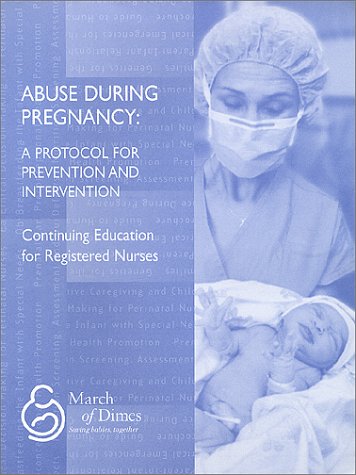 Abuse During Pregnancy: A Protocol for Prevention and Intervention (March of Dimes Nursing Module) (9780865250598) by McFarlane, Judith M.