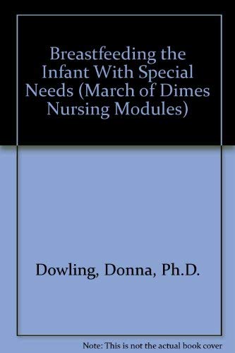 Imagen de archivo de Breastfeeding the Infant With Special Needs (March of Dimes Nursing Modules) a la venta por HPB-Red