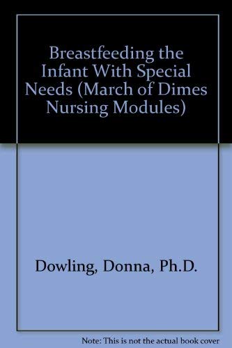 Stock image for Breastfeeding the Infant With Special Needs (March of Dimes Nursing Modules) for sale by HPB-Red