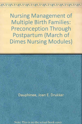 Nursing Management of Multiple Birth Families: Preconception Through Postpartum (March of Dimes Nursing Modules) (9780865250765) by Dauphinee, Joan E. Drukker; Bowers, Nancy A.; Wellman, Lynn G.; Damus, Karla; Freda, Margaret Comerford; March Of Dimes Birth Defects Foundation