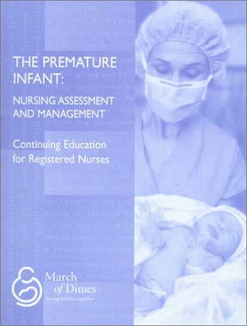 The Premature Infant: Nursing Assessment and Management (March of Dimes Nursing Modules) (9780865250826) by Wellman, Lynn G.; Freda, Margaret Comerford