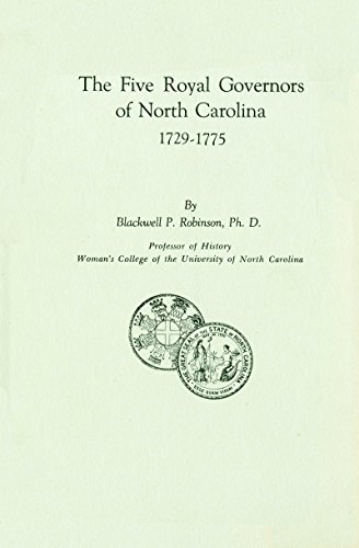 The Five Royal Governors of North Carolina, 1729-1775