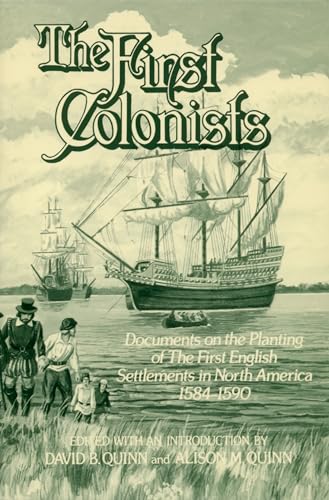 9780865261952: The First Colonists: Documents on the Planting of the First English Settlements in North America, 1584-1590
